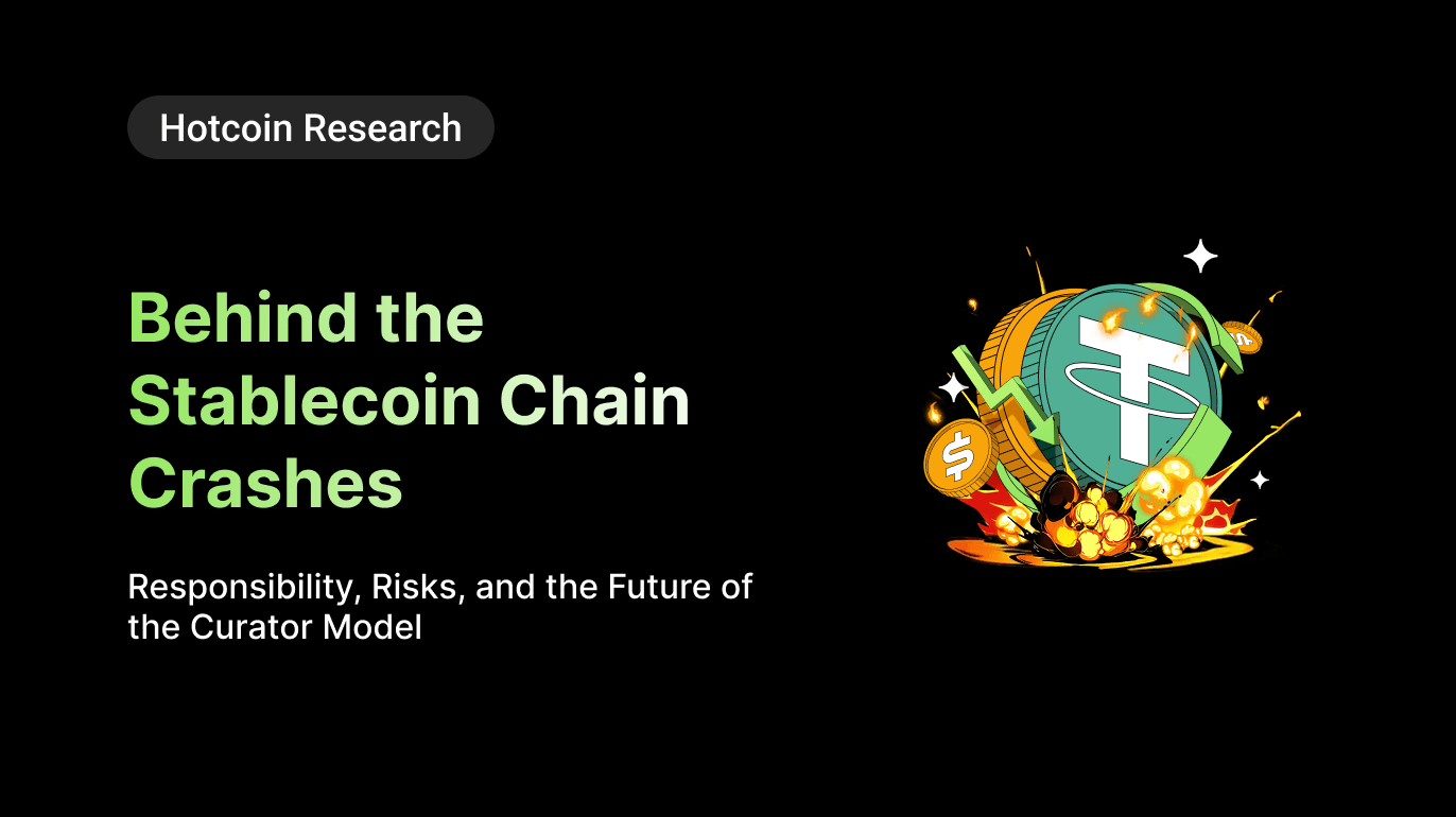 Hotcoin Research | Behind the Stablecoin Chain Crashes: Responsibility, Risks, and the Future of the Curator Model