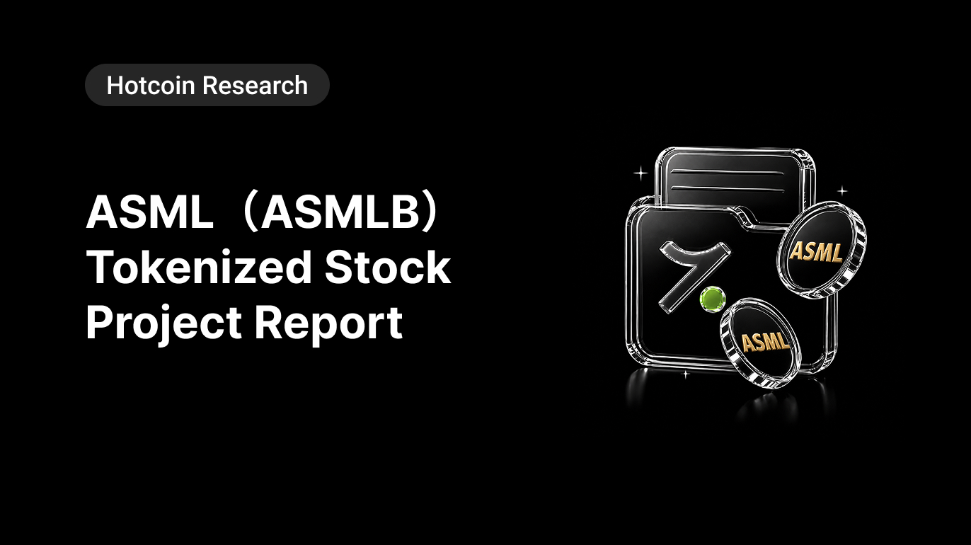 Hotcoin Research | ASML (ASMLB) Tokenized Stock Report